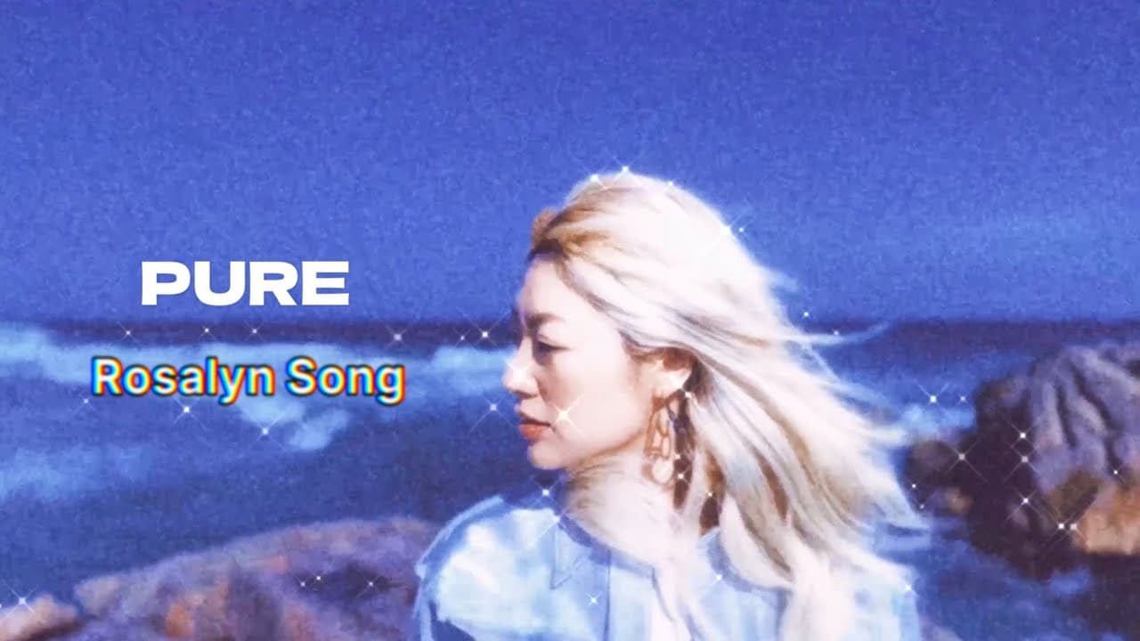 Rosalyn Song - Pure YouTube 비디오 썸네일